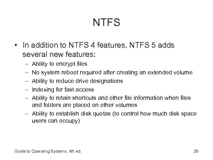 NTFS • In addition to NTFS 4 features, NTFS 5 adds several new features: