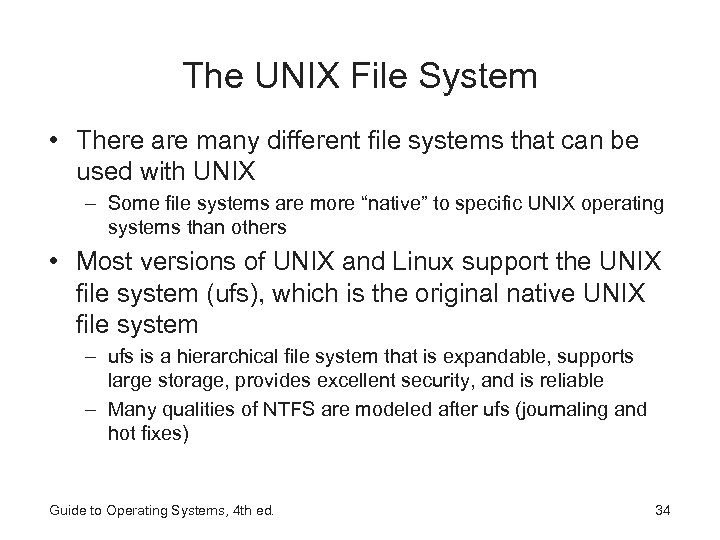 The UNIX File System • There are many different file systems that can be