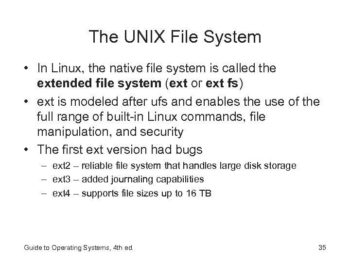 The UNIX File System • In Linux, the native file system is called the
