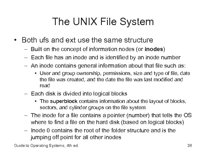 The UNIX File System • Both ufs and ext use the same structure –