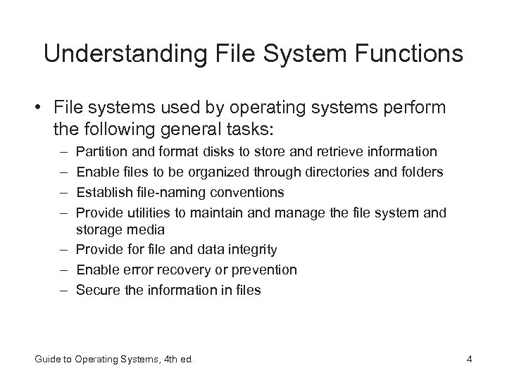 Understanding File System Functions • File systems used by operating systems perform the following