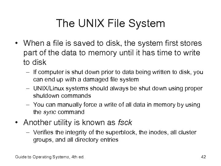 The UNIX File System • When a file is saved to disk, the system