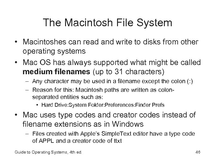 The Macintosh File System • Macintoshes can read and write to disks from other