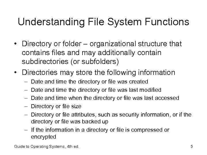Understanding File System Functions • Directory or folder – organizational structure that contains files