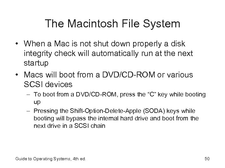 The Macintosh File System • When a Mac is not shut down properly a