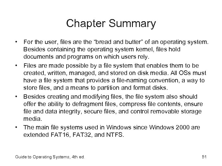Chapter Summary • For the user, files are the “bread and butter” of an