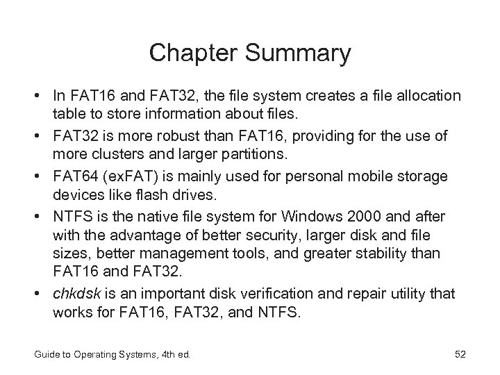 Chapter Summary • In FAT 16 and FAT 32, the file system creates a