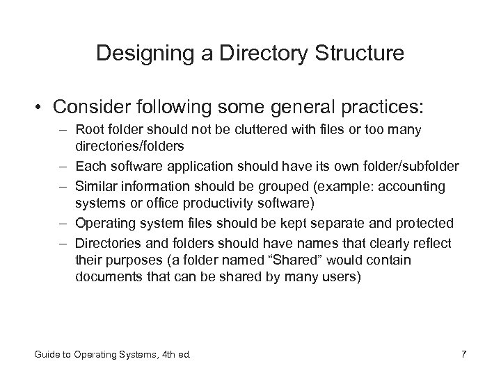 Designing a Directory Structure • Consider following some general practices: – Root folder should
