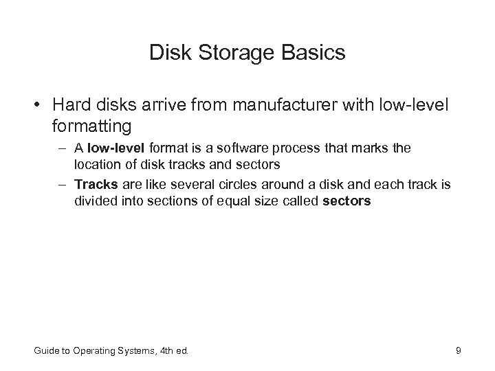 Disk Storage Basics • Hard disks arrive from manufacturer with low-level formatting – A