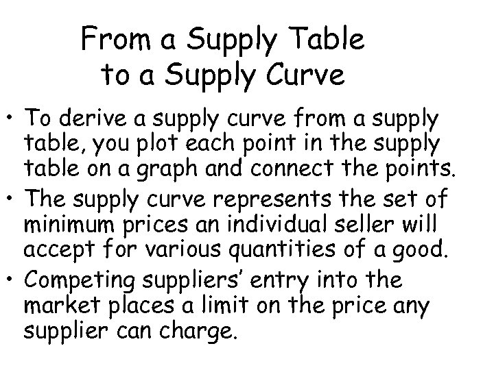 From a Supply Table to a Supply Curve • To derive a supply curve