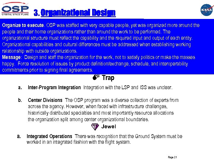 3. Organizational Design Organize to execute. OSP was staffed with very capable people, yet
