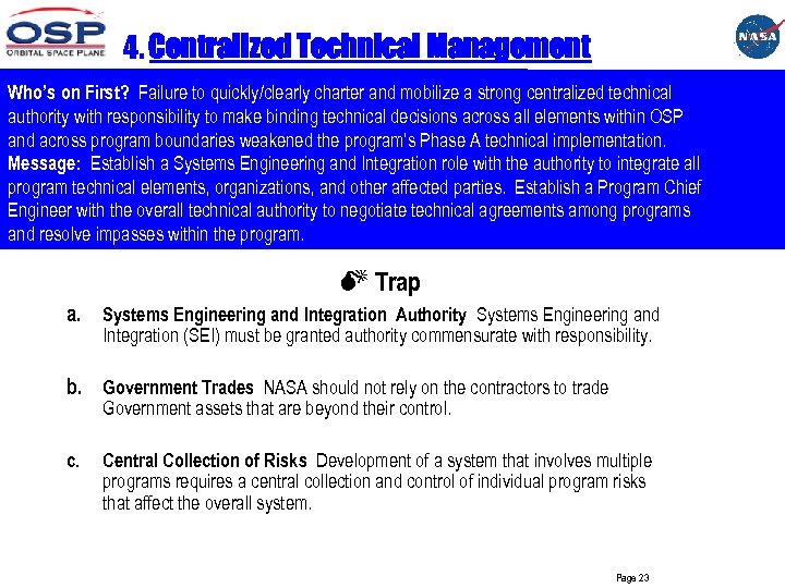 4. Centralized Technical Management Who’s on First? Failure to quickly/clearly charter and mobilize a