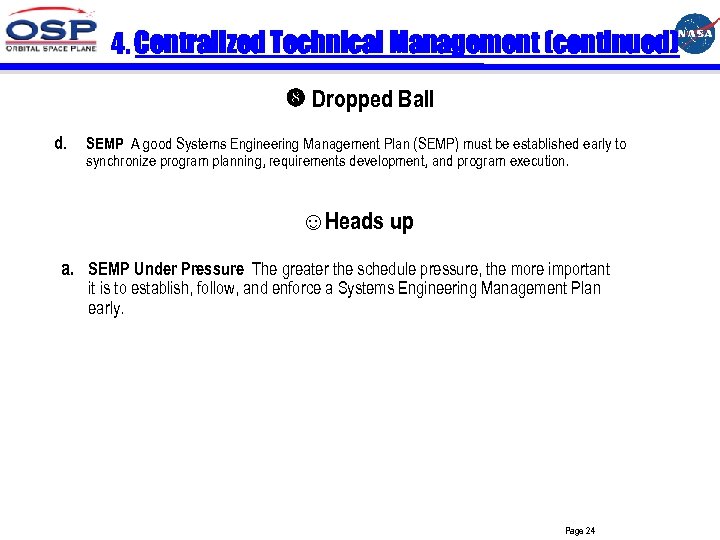 4. Centralized Technical Management (continued) Dropped Ball d. SEMP A good Systems Engineering Management
