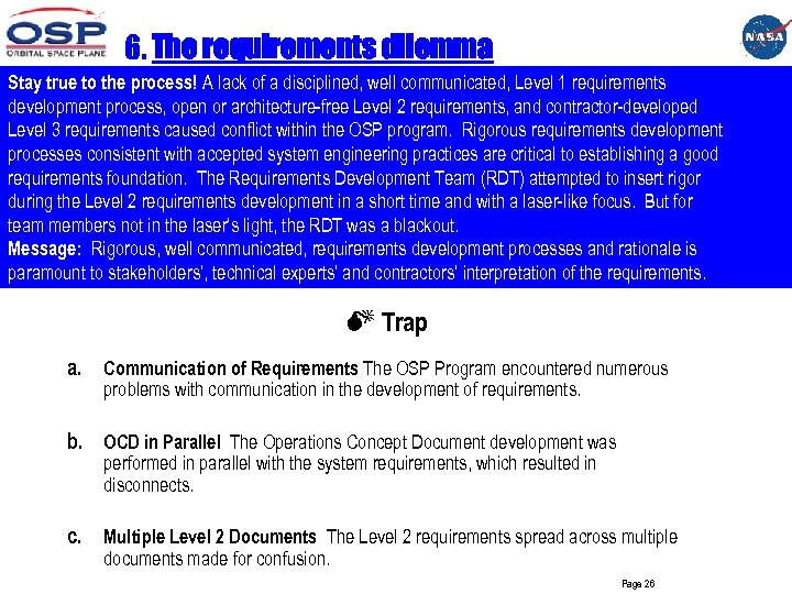 6. The requirements dilemma Stay true to the process! A lack of a disciplined,