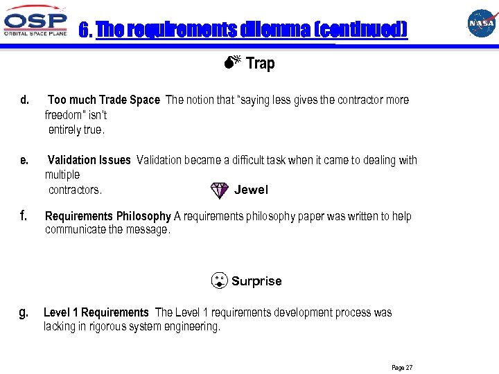 6. The requirements dilemma (continued) Trap d. Too much Trade Space The notion that