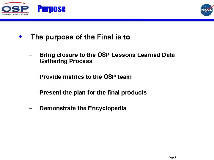 Purpose w The purpose of the Final is to – Bring closure to the
