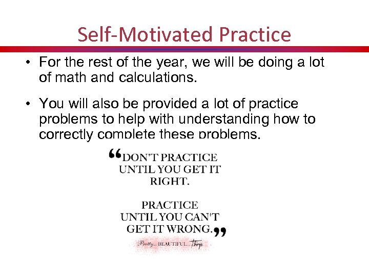 Self-Motivated Practice • For the rest of the year, we will be doing a