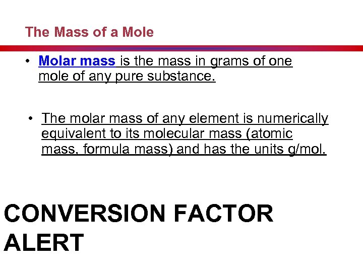 The Mass of a Mole • Molar mass is the mass in grams of