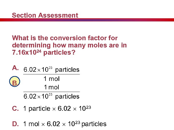 Section Assessment What is the conversion factor for determining how many moles are in