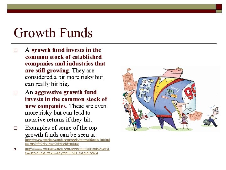 Growth Funds o o A growth fund invests in the common stock of established