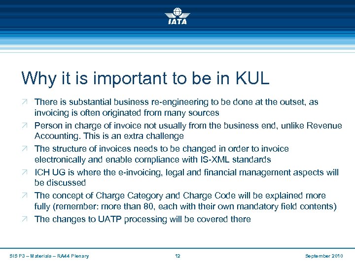 Why it is important to be in KUL Ö There is substantial business re-engineering