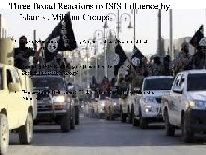 Three Broad Reactions to ISIS Influence by Islamist Militant Groups • Open Rejection: (