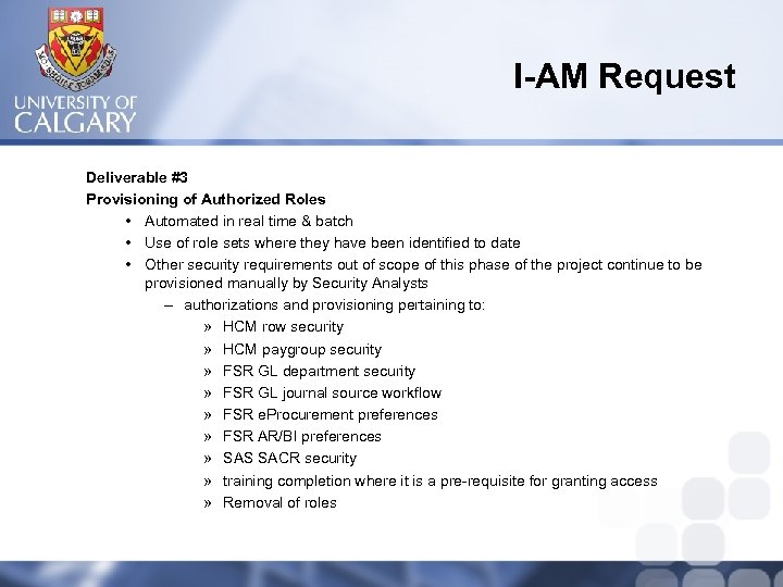 I-AM Request Deliverable #3 Provisioning of Authorized Roles • Automated in real time &