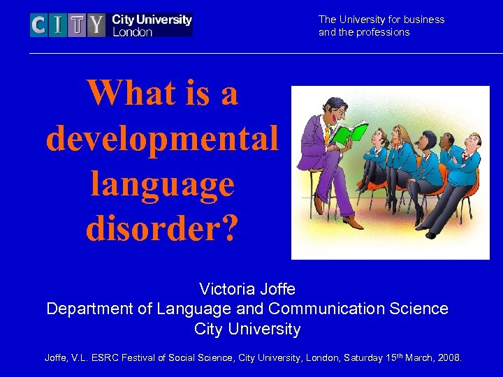 The University for business and the professions What is a developmental language disorder? Victoria