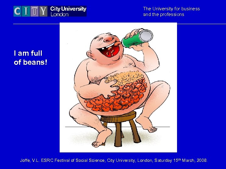 The University for business and the professions I am full of beans! Joffe, V.