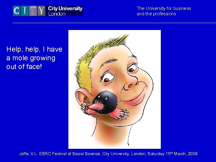 The University for business and the professions Help, help, I have a mole growing