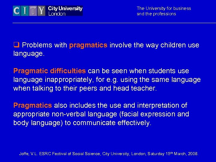 The University for business and the professions q Problems with pragmatics involve the way