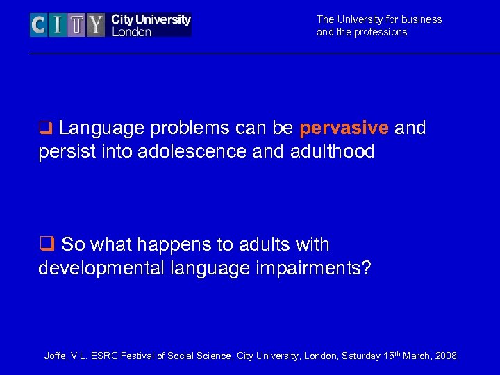 The University for business and the professions q Language problems can be pervasive and