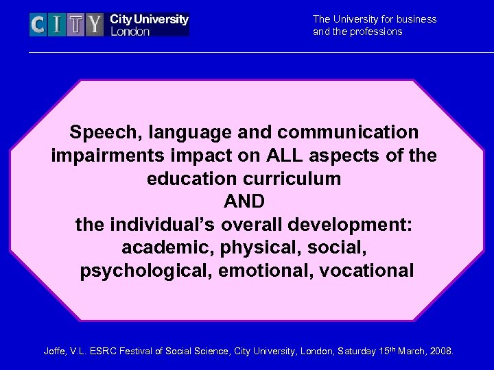 The University for business and the professions Speech, language and communication impairments impact on
