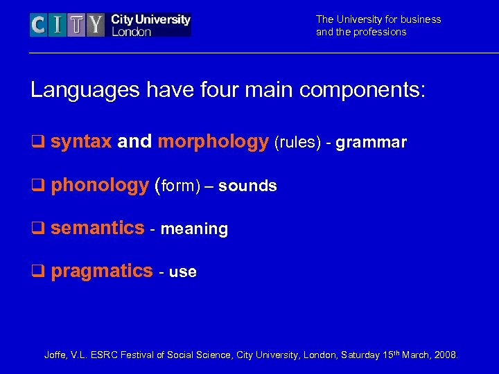 The University for business and the professions Languages have four main components: q syntax
