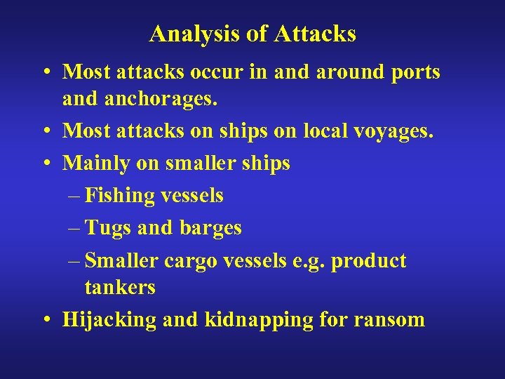 Analysis of Attacks • Most attacks occur in and around ports and anchorages. •