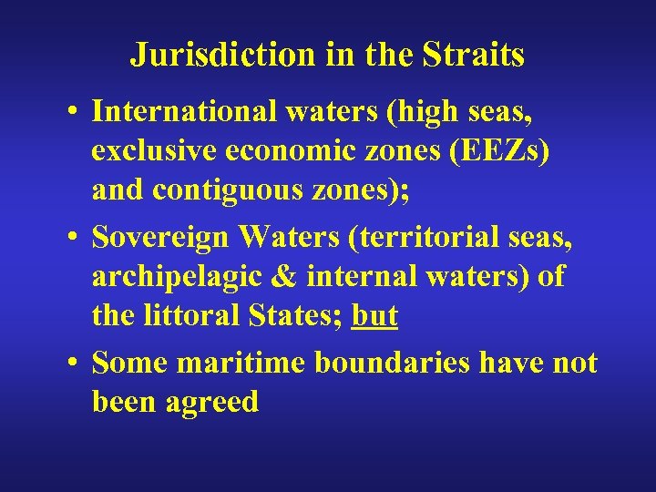 Jurisdiction in the Straits • International waters (high seas, exclusive economic zones (EEZs) and