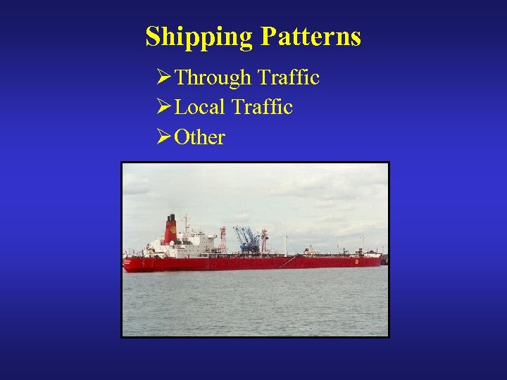 Shipping Patterns Ø Through Traffic Ø Local Traffic Ø Other 