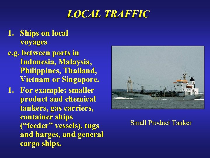 LOCAL TRAFFIC 1. Ships on local voyages e. g. between ports in Indonesia, Malaysia,