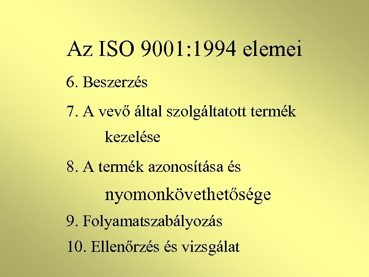 Az ISO 9001: 1994 elemei 6. Beszerzés 7. A vevő által szolgáltatott termék kezelése