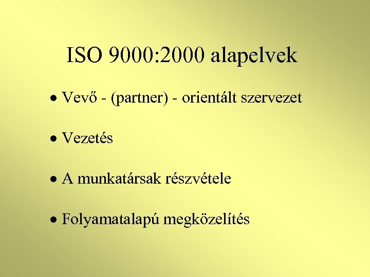 ISO 9000: 2000 alapelvek · Vevő - (partner) - orientált szervezet · Vezetés ·