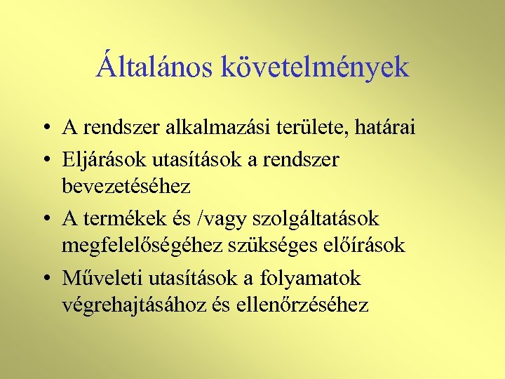 Általános követelmények • A rendszer alkalmazási területe, határai • Eljárások utasítások a rendszer bevezetéséhez