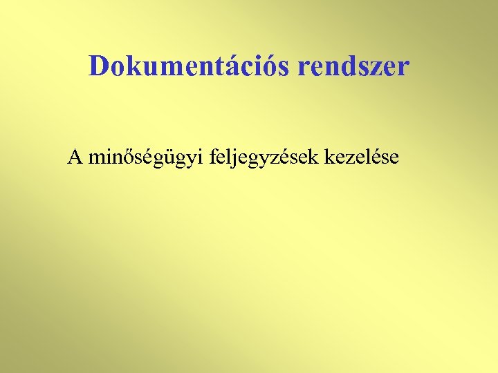 Dokumentációs rendszer A minőségügyi feljegyzések kezelése 
