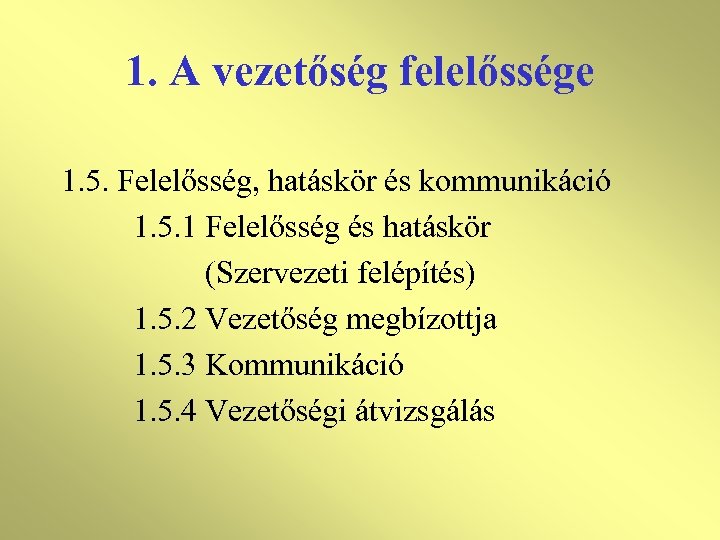 1. A vezetőség felelőssége 1. 5. Felelősség, hatáskör és kommunikáció 1. 5. 1 Felelősség