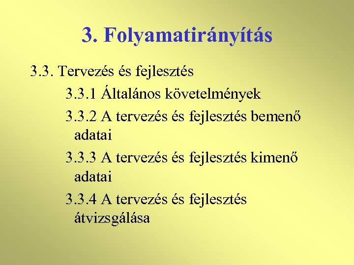 3. Folyamatirányítás 3. 3. Tervezés és fejlesztés 3. 3. 1 Általános követelmények 3. 3.