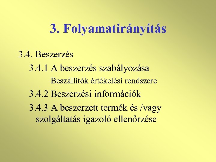 3. Folyamatirányítás 3. 4. Beszerzés 3. 4. 1 A beszerzés szabályozása Beszállítók értékelési rendszere