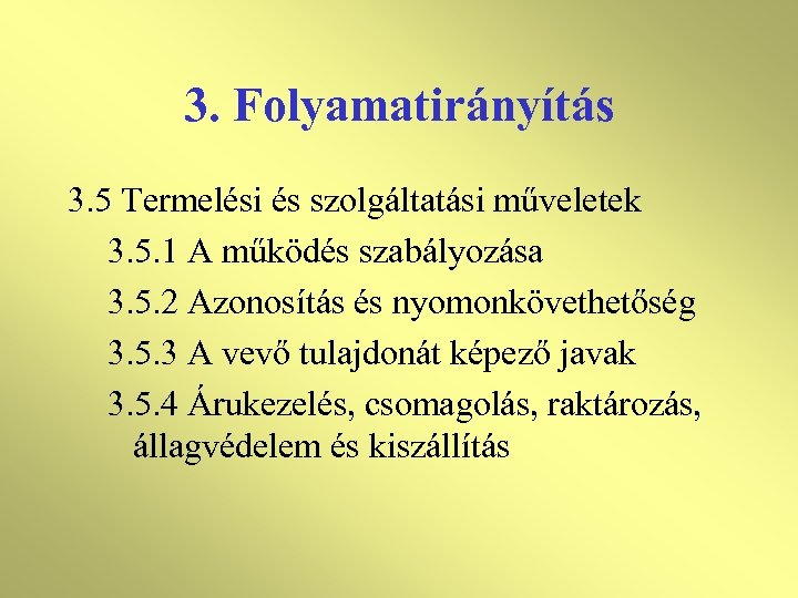 3. Folyamatirányítás 3. 5 Termelési és szolgáltatási műveletek 3. 5. 1 A működés szabályozása