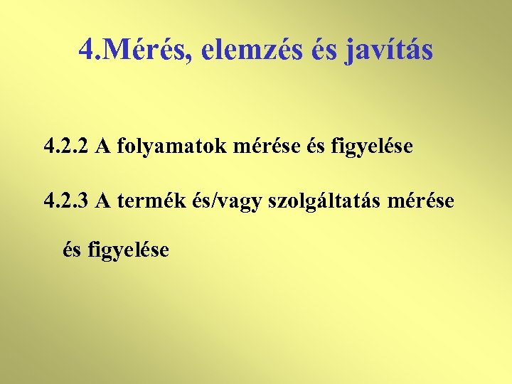 4. Mérés, elemzés és javítás 4. 2. 2 A folyamatok mérése és figyelése 4.