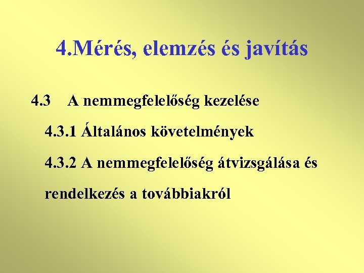 4. Mérés, elemzés és javítás 4. 3 A nemmegfelelőség kezelése 4. 3. 1 Általános