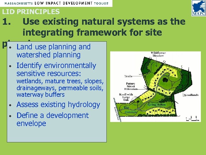 LID PRINCIPLES 1. Use existing natural systems as the integrating framework for site planning