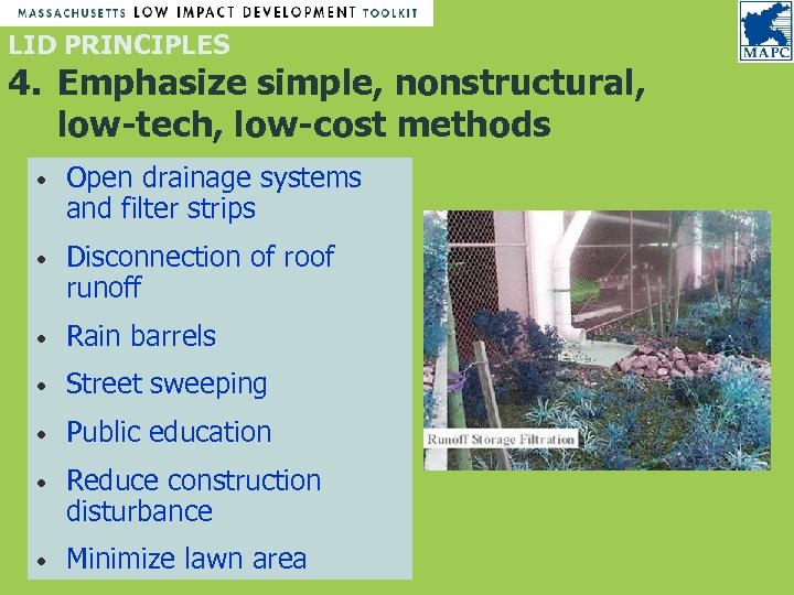 LID PRINCIPLES 4. Emphasize simple, nonstructural, low-tech, low-cost methods • Open drainage systems and